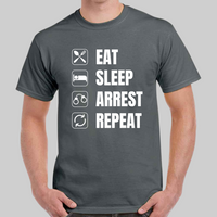 'Eat, Sleep, Arrest Repeat' Mens short sleeved T-Shirt