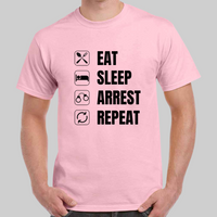 'Eat, Sleep, Arrest Repeat' Mens short sleeved T-Shirt