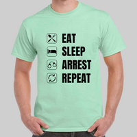 'Eat, Sleep, Arrest Repeat' Mens short sleeved T-Shirt