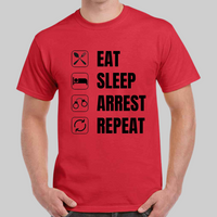 'Eat, Sleep, Arrest Repeat' Mens short sleeved T-Shirt